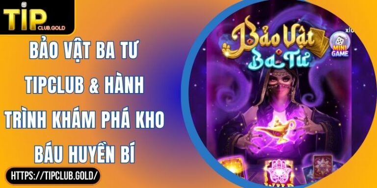 Bảo Vật Ba Tư TIPCLUB & Hành Trình Khám Phá Kho Báu Huyền Bí 3 Bảo Vật Ba Tư TIPCLUB