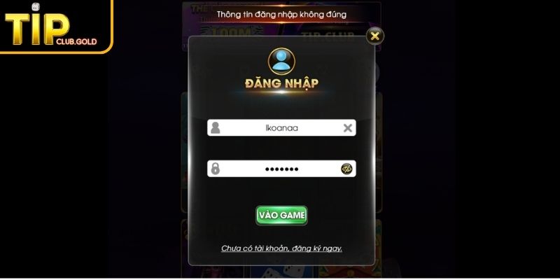 Đăng Nhập TIPCLUB - Hướng Dẫn, Xử Lý Sự Cố Và Lưu Ý 2 Điền sai thông tin gây lỗi