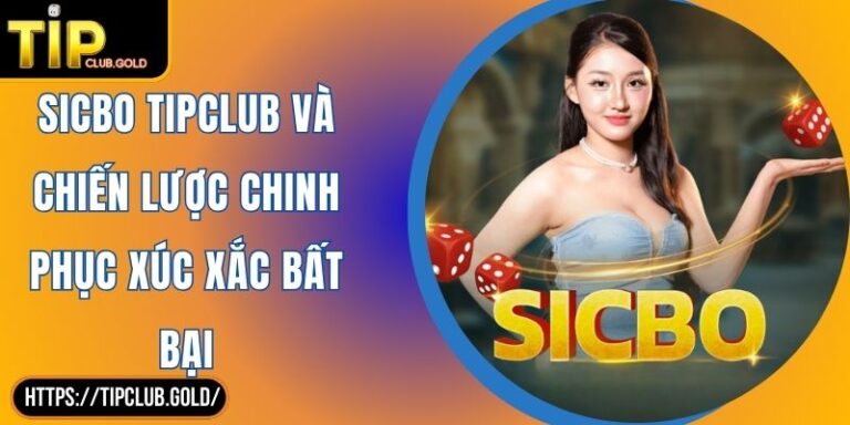 Sicbo TIPCLUB Và Chiến Lược Chinh Phục Xúc Xắc Bất Bại 3 Sicbo TIPCLUB